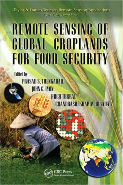 Book cover of: Remote Sensing of Global Croplands for Food Security
