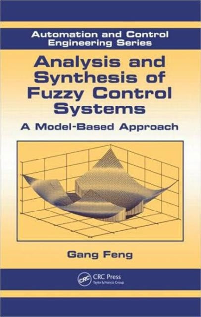 Book cover of: Analysis and Synthesis of Fuzzy Control Systems. By: Gang Feng