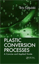 Book cover of: Plastic Conversion Processes. By: Eric Cybulski