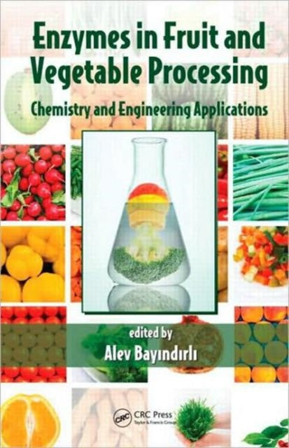 Book cover of: Enzymes in Fruit and Vegetable Processing. By: Alev Bayindirli