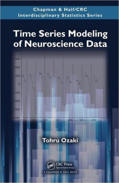 Book cover of: Time Series Modeling of Neuroscience Data. By: Tohru Ozaki