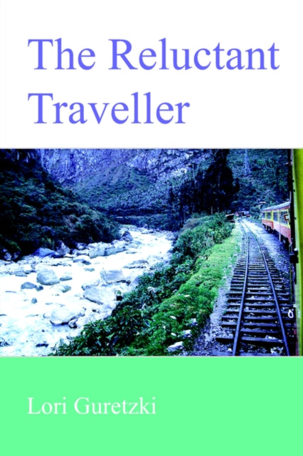 Book cover of: Reluctant Traveller. By: Lori Guretzki