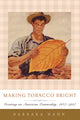 Book cover of: Making Tobacco Bright. By: Barbara Hahn