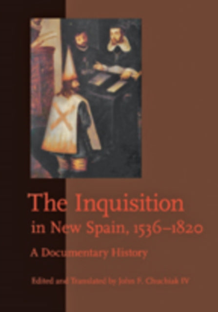 Book cover of: Inquisition in New Spain, 1536–1820. By: John F. Chuchiak