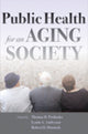 Book cover of: Public Health for an Aging Society. By: Thomas R. Prohaska