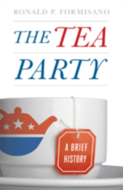Book cover of: Tea Party. By: Ronald P. Formisano