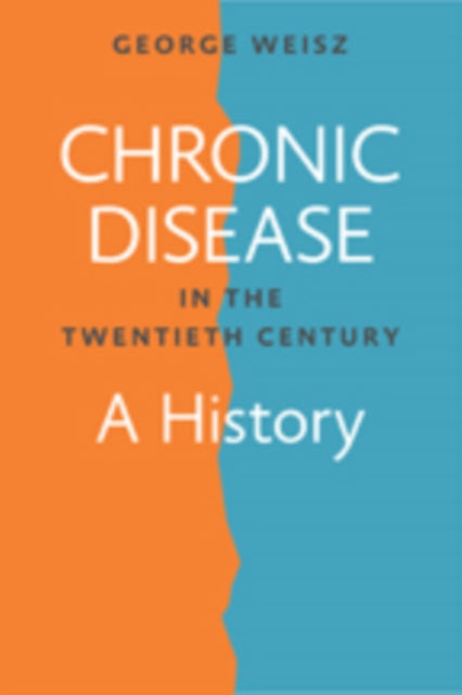Book cover of: Chronic Disease in the Twentieth Century. By: George Weisz