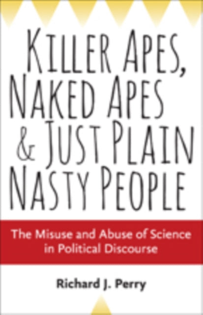 Book cover of: Killer Apes, Naked Apes, and Just Plain Nasty People. By: Richard J. Perry