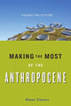 Book cover of: Making the Most of the Anthropocene. By: Mark Denny