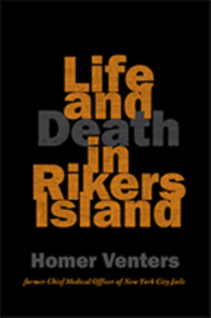Book cover of: Life and Death in Rikers Island. By: Homer Venters