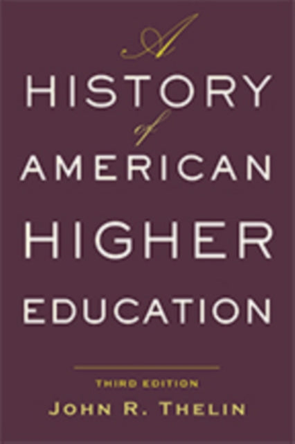 Book cover of: History of American Higher Education. By: John R. Thelin