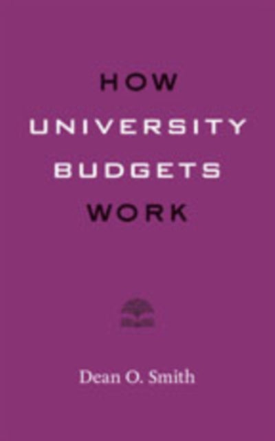 Book cover of: How University Budgets Work. By: Dean O. Smith