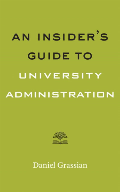 Book cover of: Insider's Guide to University Administration. By: Daniel Grassian