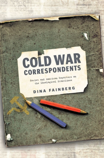 Book cover of: Cold War Correspondents. By: Dina Fainberg