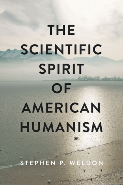 Book cover of: Scientific Spirit of American Humanism. By: Stephen P. Weldon