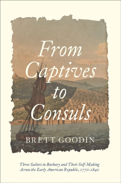 Book cover of: From Captives to Consuls. By: Brett Goodin