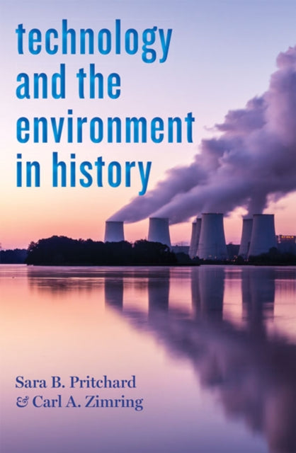 Book cover of: Technology and the Environment in History. By: Sara B. Pritchard