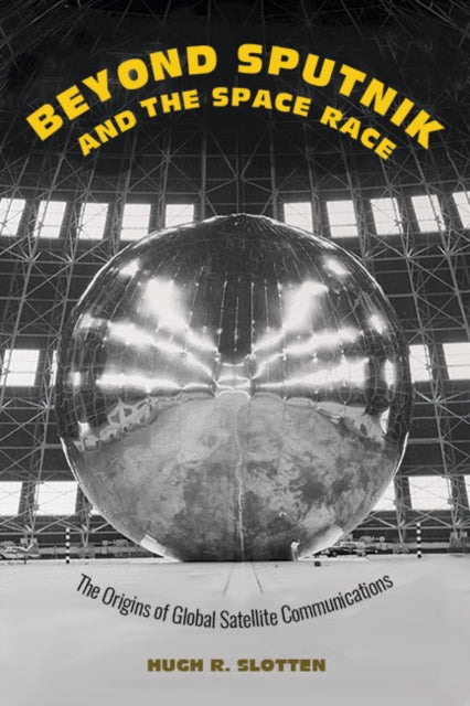 Book cover of: Beyond Sputnik and the Space Race. By: Hugh Richard Slotten