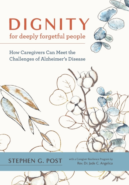 Book cover of: Dignity for Deeply Forgetful People. By: Stephen Garrard Post