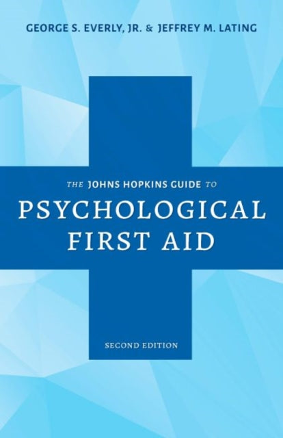 Book cover of: Johns Hopkins Guide to Psychological First Aid. By: George S. Everly