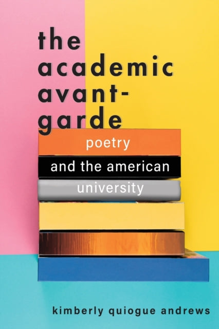 Book cover of: Academic Avant-Garde. By: Kimberly Quiogue Andrews