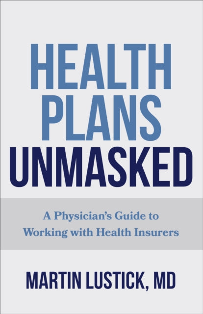 Book cover of: Health Plans Unmasked. By: Martin Lustick