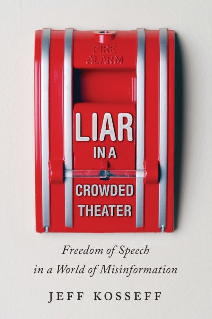 Book cover of: Liar in a Crowded Theater. By: Jeff Kosseff