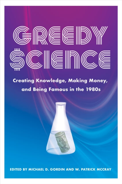 Book cover of: Greedy Science. By: Michael D. Gordin