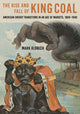 Book cover of: Rise and Fall of King Coal. By: Mark Aldrich