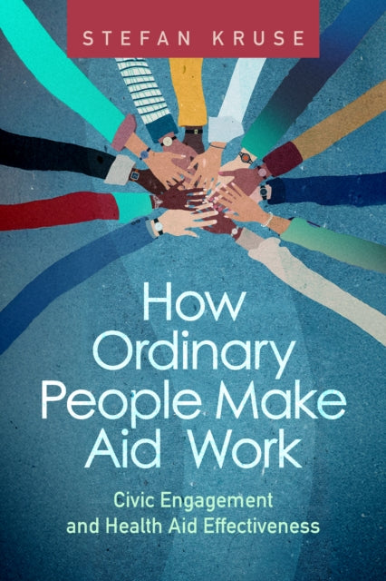 Book cover of: How Ordinary People Make Aid Work
