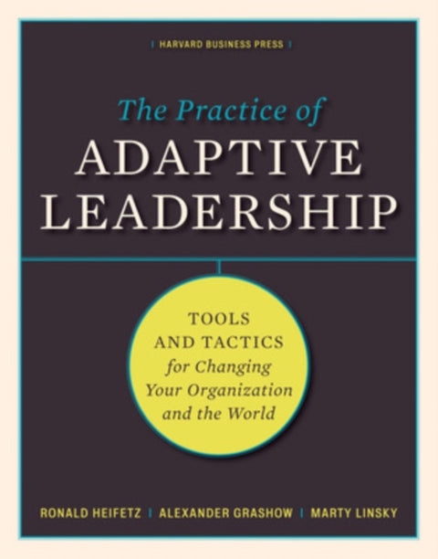 The Practice of Adaptive Leadership