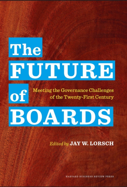 Book cover of: Future of Boards. By: Jay William Lorsch