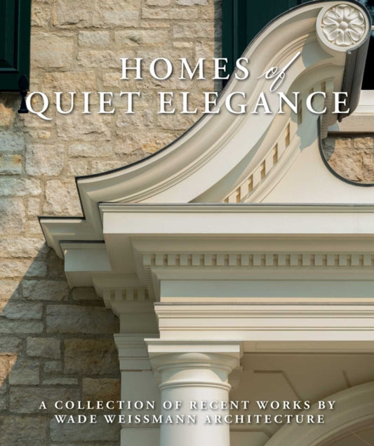 Book cover of: Homes of Quiet Elegance. By: Wade Weissmann