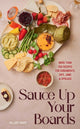 Book cover of: Sauce Up Your Boards. By: Hillary Davis