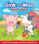 Book cover of: Oink & Moo Paint a Barn