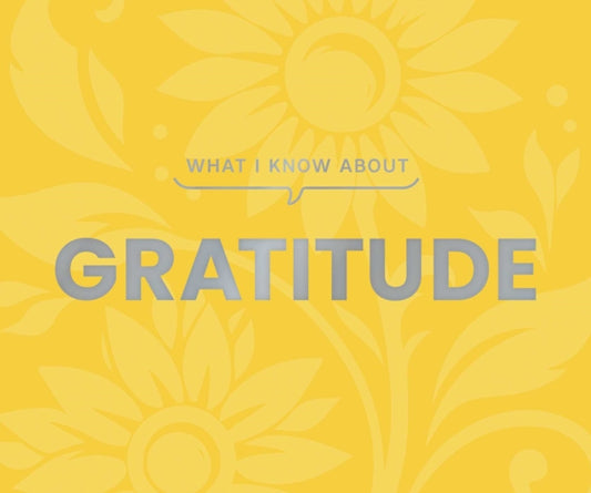 Book cover of: What I Know About Gratitude