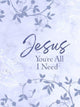 Book cover of: Jesus You're All I Need Ziparound Devotional. By: BroadStreet Publishing BroadStreet Publishing Group LLC