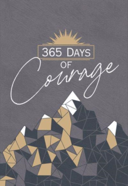 Book cover of: 365 Days of Courage. By: BroadStreet Publishing BroadStreet Publishing Group LLC