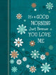 Book cover of: It's a Good Morning Just Because You Love Me