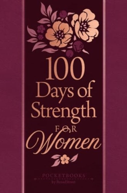 Book cover of: 100 Days of Strength for Women. By: BroadStreet Publishing
