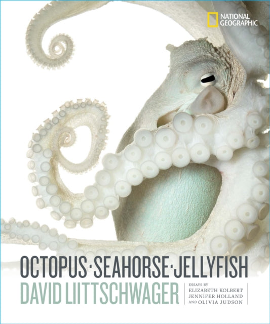 Book cover of: Octopus, Seahorse, Jellyfish. By: David Liittschwager