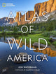 Book cover of: National Geographic Atlas of Wild America. By: Jon Waterman