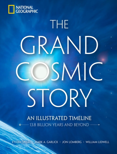 Grand Cosmic Story, An Illustrated Timeline 13.8 Billion Years and Beyond
