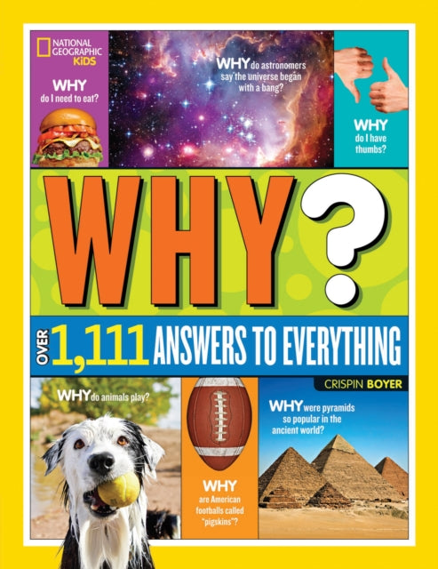 Book cover of: Why? Over 1,111 Answers to Everything. By: Crispin Boyer