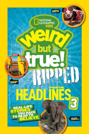 Weird But True! Ripped from the Headlines 3