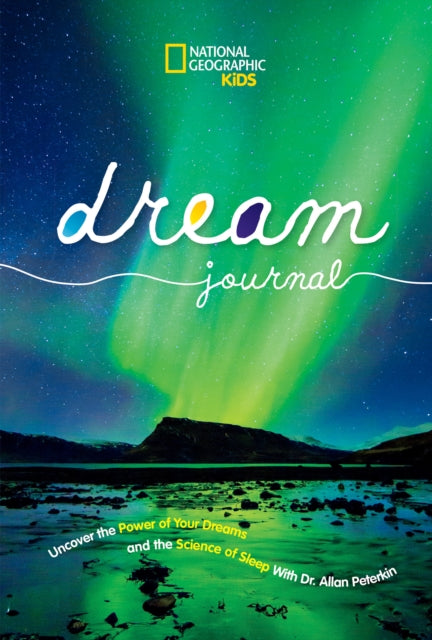 Book cover of: National Geographic Kids Dream Journal. By: Allan D. Peterkin