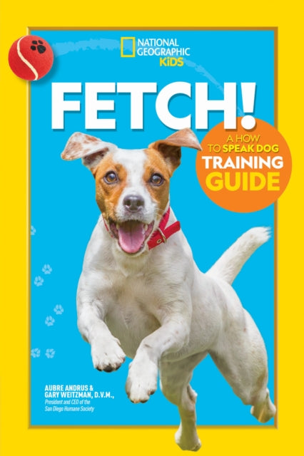 Book cover of: Fetch! A How to Speak Dog Training Guide. By: Gary Weitzman