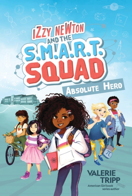 Book cover of: Izzy Newton and the S.M.A.R.T. Squad: Absolute Hero