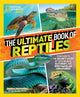 Ultimate Book of Reptiles, Your guide to the secret lives of these scaly, slithery, and spectacular creatures! 9781426373732 Ruchira Somaweera