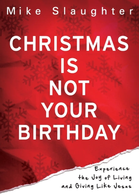 Book cover of: Christmas is Not Your Birthday. By: Michael Slaughter